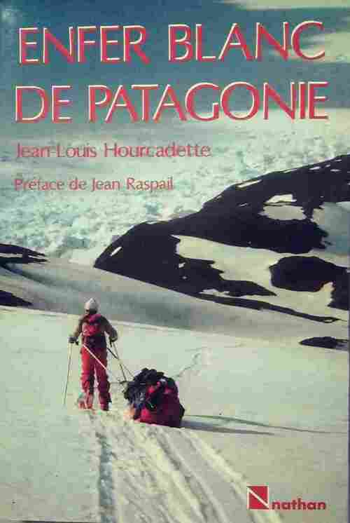 Enfer blanc en Patagonie - Jean-Louis Hourcadette - Livre