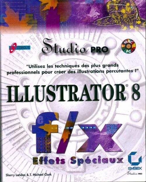 Illustrator 8 F/X effets spéciaux - T. Mickael Clark - Livre