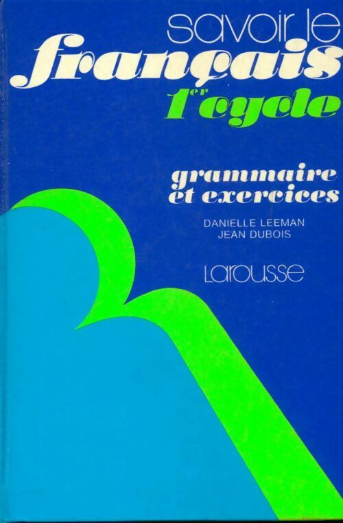 Savoir le français 1er cycle. Grammaire et exercices - Danielle Leeman - Livre