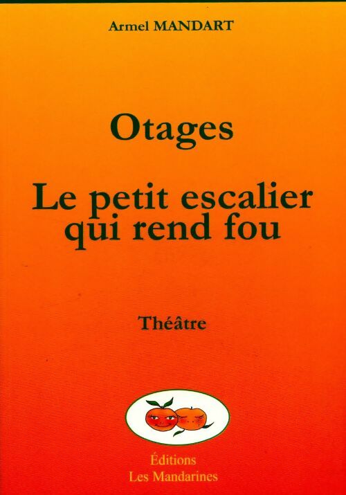 Otages / Le petit escalier qui rend fou - Armel Mandart - Livre