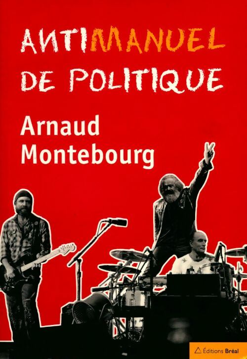 Antimanuel de politique - Arnaud Montebourg - Livre