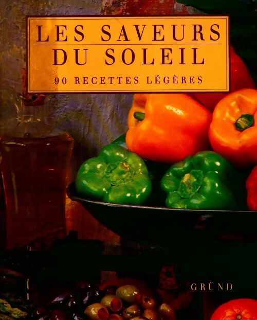 Les saveurs du soleil. 90 recettes légères - Judith Wills - Livre