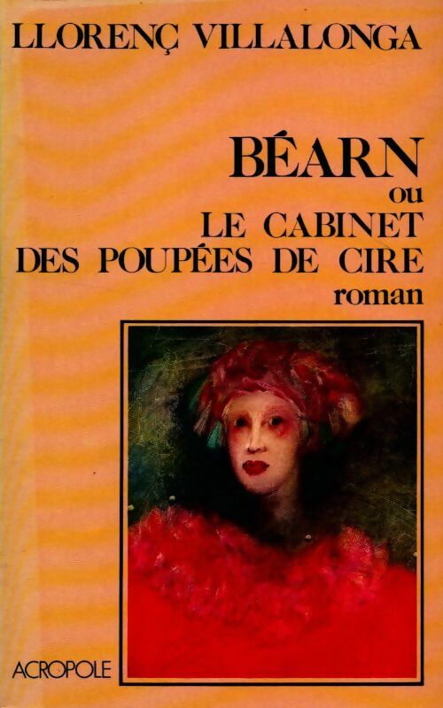 Béarn ou le cabinet des poupées de cire - Lorrenç Villalonga - Livre