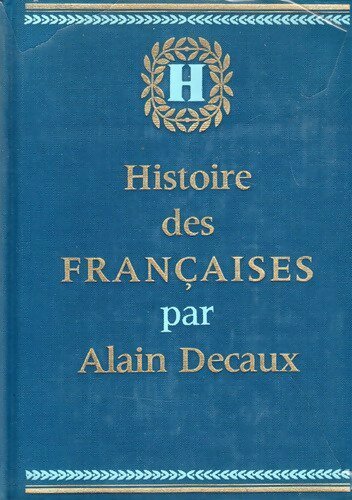 Histoire des françaises Tome III - Alain Decaux - Livre