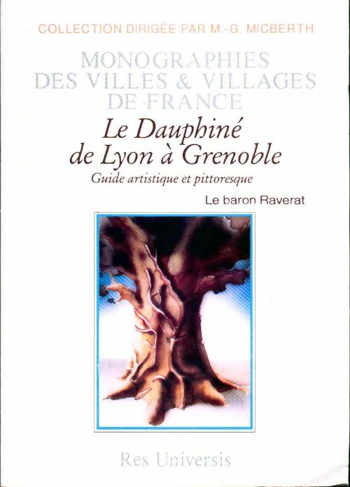 Le dauphiné deLyon à Grenoble. Guide artistique et pittoresque - Baron Achille Raverat - Livre