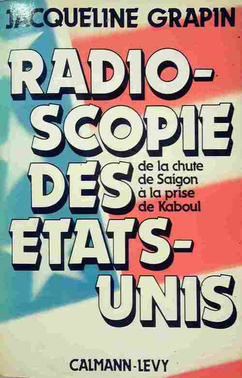 Radioscopie des États-Unis. De la chute de Saigon à la prise de Kaboul - Jacqueline Grapin - Livre