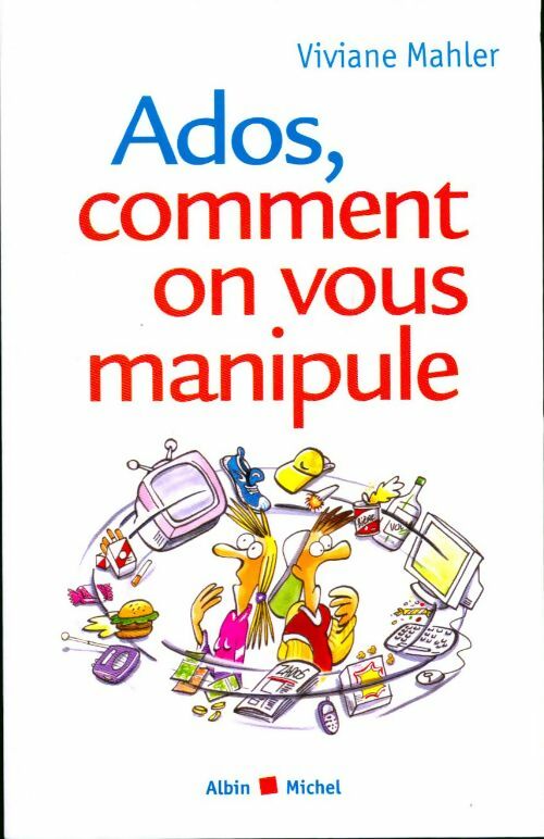 Ados, comment on vous manipule - Viviane Malher - Livre