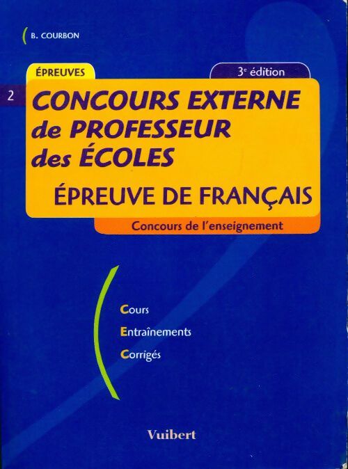 Concours externe de professeur des écoles : Epreuve de français - Bernard Courbon - Livre