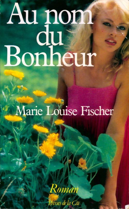 Au nom du bonheur - Marie-Louise Fischer - Livre