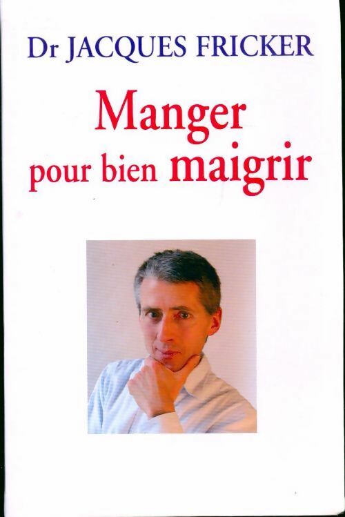 Manger pour bien maigrir - Jacques Fricker - Livre