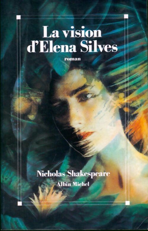 La vision d'Elena Silves - Nicholas Shakespeare - Livre