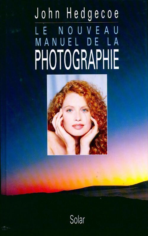 Le nouveau manuel de la photographie - John Hedgecoe - Livre