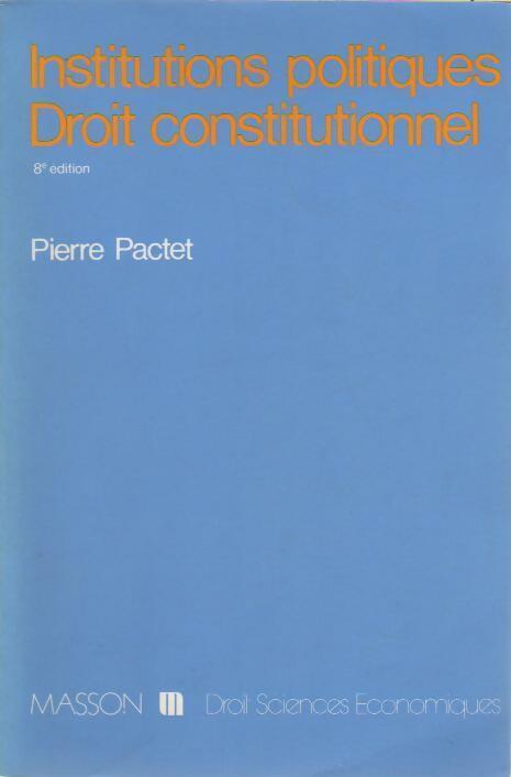 Institutions politiques / Droit constitutionnel - Pierre Pactet - Livre