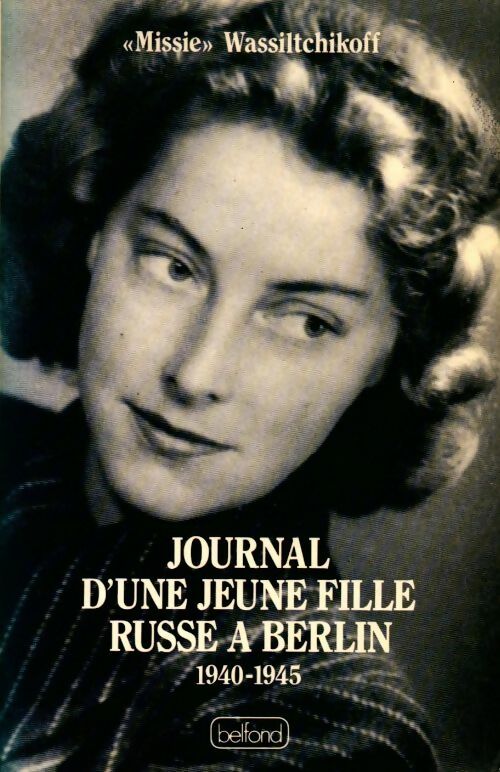 Journal d'une jeune fille russe à Berlin. 1940-1945 - Missie Vassiltchikov - Livre