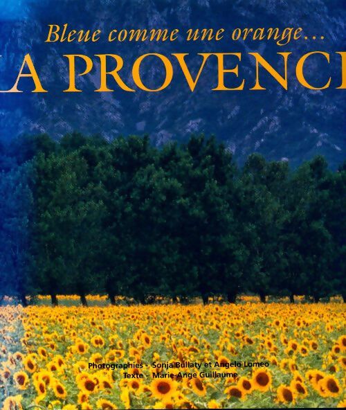 Bleue comme une orange... La Provence - Marie-Ange Guillaume - Livre
