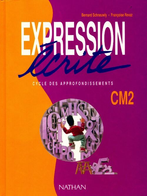 Expression écrite CM2. Cycle des approfondissements - Bernard Schneuwly - Livre