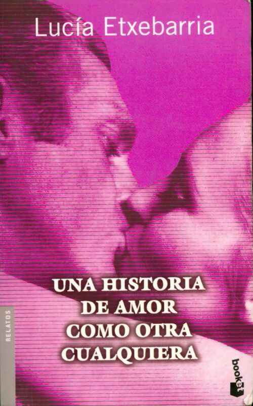 Una historia de amor como otra cualquiera - Lucìa Etxebarrìa - Livre