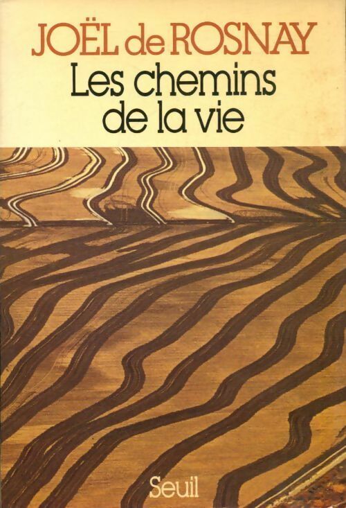 Les chemins de la vie - Joël De Rosnay - Livre