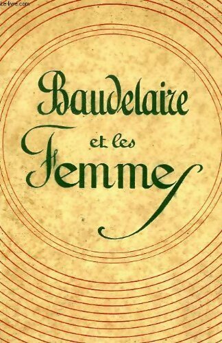 Baudelaire et les femmes - René Valeynes - Livre