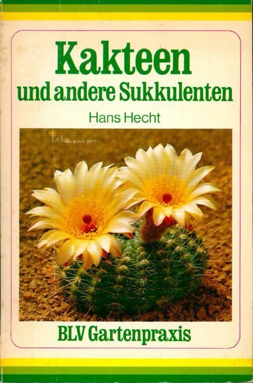 Kakteen und andere sukkulenten - Hans Hecht - Livre