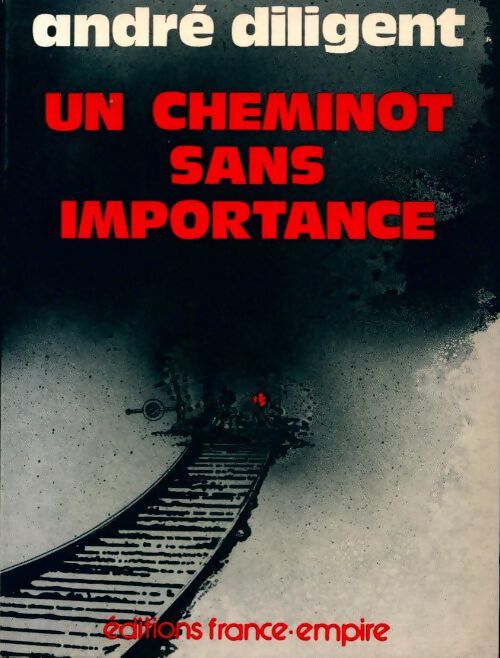 Un cheminot sans importance - André Diligent - Livre