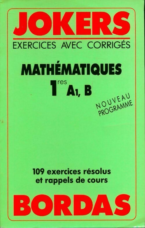 Mathématiques 1re A1, B - Collectif - Livre