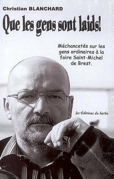 Que les gens sont laids - Christian Blanchard - Livre