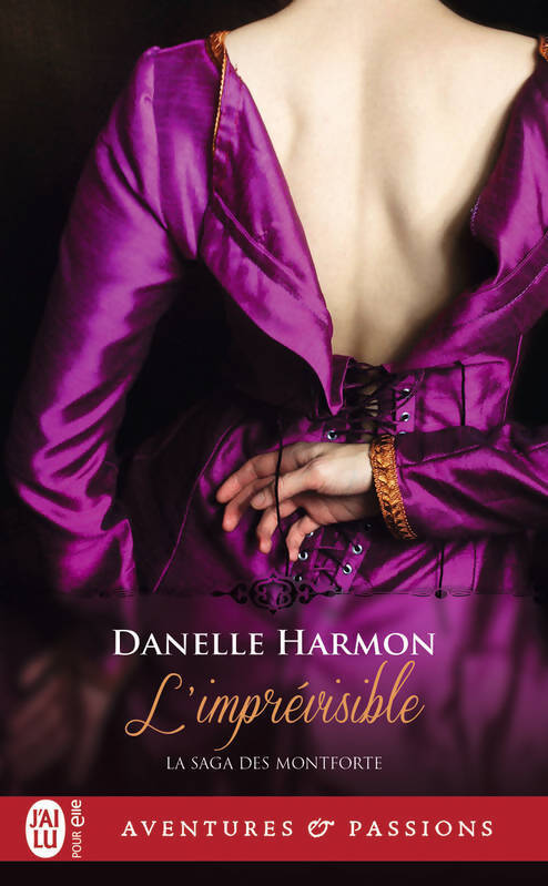 La saga des Montforte Tome V : L'imprévisible - Danelle Harmon - Livre