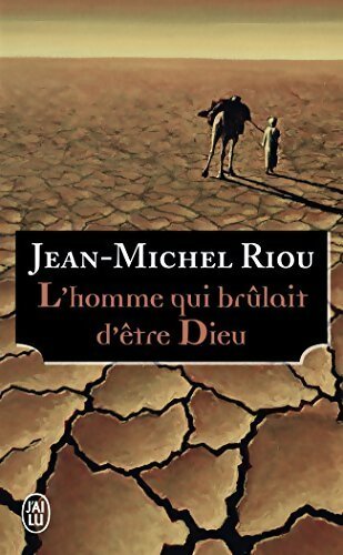 L'homme qui brûlait d'être dieu - Jean-Michel Riou - Livre