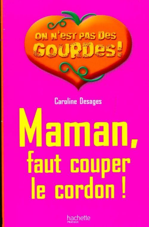 Maman faut couper le cordon ! - Caroline Desages - Livre
