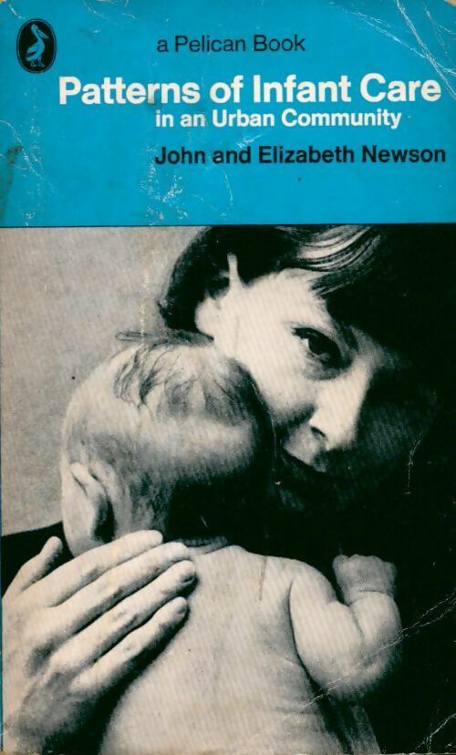 Patterns of infant care in an urban community - John Newson, Elizabeth Newson - Livre