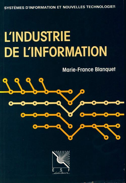 L'industrie de l'information - Marie-France Blanquet - Livre