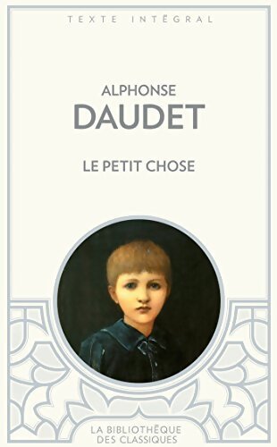 Le petit chose - Alphonse Daudet - Livre