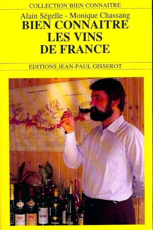 Bien connaître les vins de France - Alain Ségelle - Livre