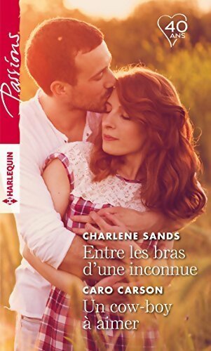 Entre les bras d'une inconnue / Un cow-boy à aimer - Charlene Sands, Caro Carson - Livre