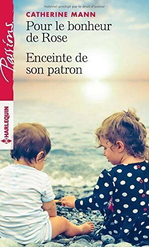 Pour le bonheur de rose / Enceinte de son patron - Catherine Mann - Livre