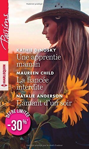Une apprentie maman / La fiancée interdite / L'amant d'un soir - Kathie DeNosky, Maureen Child, Natalie Anderson - Livre