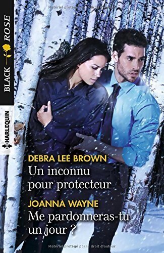 Un inconnu pour protecteur / Me pardonneras-tu un jour ? - Joanna Wayne, Debra Lee Brown - Livre