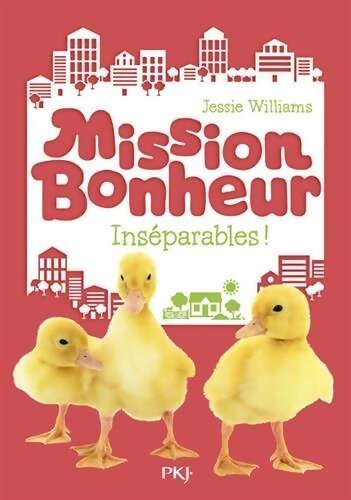 Mission bonheur Tome IV : Inséparables ! - Jessie Williams - Livre