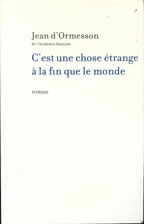 C'est une chose étrange à la fin que le monde - Jean D'Ormesson - Livre
