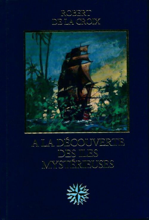 A la découverte des îles mystérieuses - Robert De la Croix - Livre