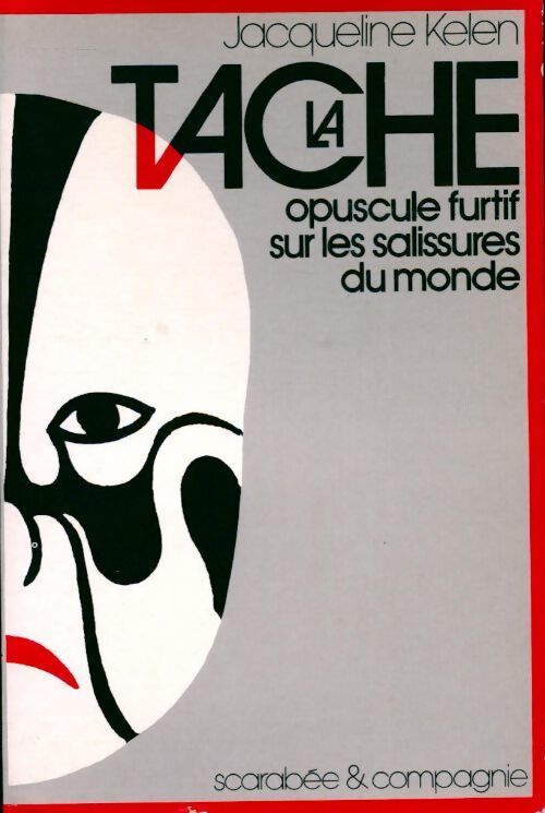 La tache. Opuscule furtif sur les salissures du monde - Jacqueline Kelen - Livre