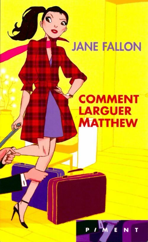 Comment larguer Matthew - Jane Fallon - Livre