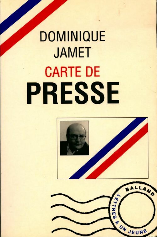 Carte de presse. Lettres à un jeune journaliste - Dominique Jamet - Livre