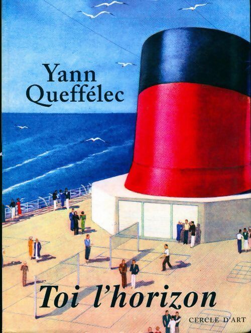 Toi l'horizon - Yann Queffélec - Livre