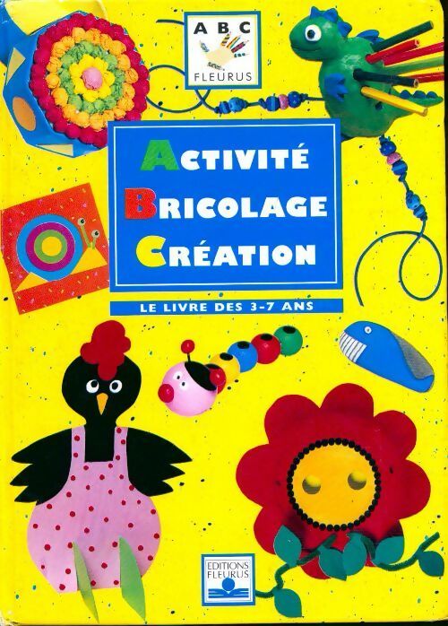 Activité bricolage création. Le livre des 3-7 ans - Danièle Ansermet - Livre