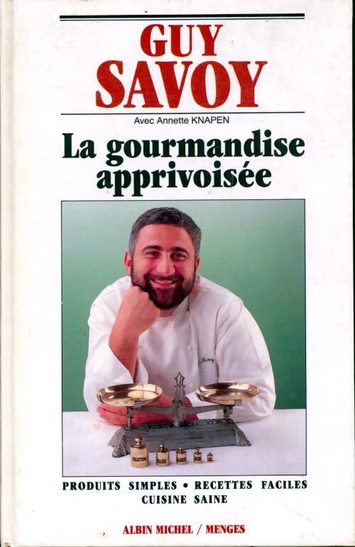 La gourmandise apprivoisée - Guy Savoy - Livre