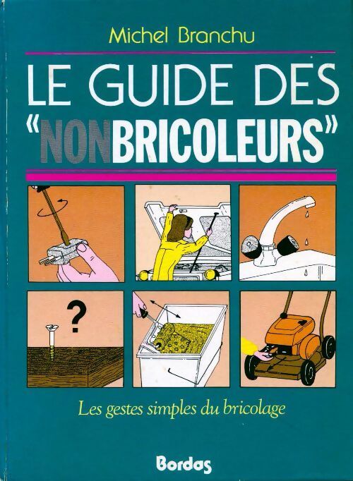 Le guide des nonbricoleurs - Michel Branchu - Livre