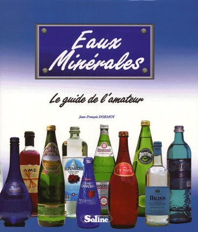 Eaux minérales. Le guide de l'amateur - Jean-François Dormoy - Livre
