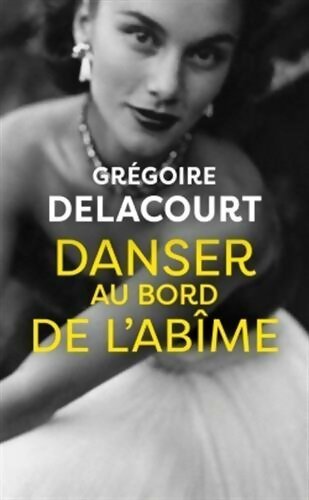 Danser au bord de l'abîme - Grégoire Delacourt - Livre